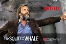 Il calamaro e la balena il film di un romanziere egocentrico - PlayBlog.it