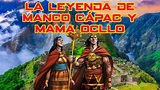 La Leyenda de Manco Cápac y Mama Ocllo. - YouTube