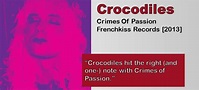 Crocodiles: Crimes Of Passion [Album Review] – The Fire Note