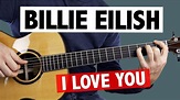 Billie Eilish - I Love You // Guitar Tutorial (+TABS) - YouTube