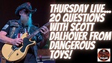 Thursday Live...20 Questions With Scott Dalhover From Dangerous Toys ...