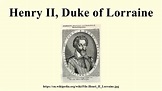 Henry II, Duke of Lorraine - YouTube