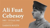 Tarihte Bugün - Ali Fuat Cebesoy - YouTube