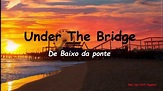 Red Hot Chili Peppers - Under The Bridge (Letra, Tradução) Aprenda ...