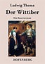 Der Wittiber von Ludwig Thoma - Buch - buecher.de