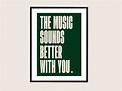 The Music Sounds Better With You Print Wall Art Poster | Etsy