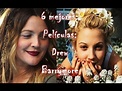 6 MEJORES PELICULAS DE DREW BARRYMORE - YouTube