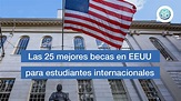 Las 25 mejores becas en EEUU para estudiantes internacionales ...