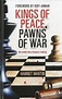 Kings of Peace Pawns of War: the untold story of peacemaking by Harriet ...