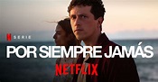 Por Siempre Jamás Netflix (2021) Serie • Netfliteando