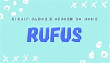 Rufus: Desvende o Significado do Nome e Suas Origens