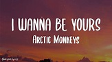 Arctic Monkeys - I Wanna Be Yours (Lyrics) - YouTube Music