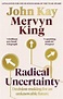 Radical Uncertainty von John Kay; Mervyn King - Fachbuch - bücher.de
