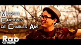 Charles Ans - Top 10 Mejores Canciones 🔥 - YouTube