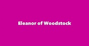 Eleanor of Woodstock - Spouse, Children, Birthday & More