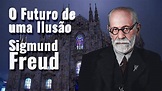 O Futuro de uma Ilusão Sigmund Freud - YouTube