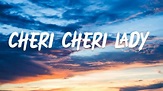Cheri Cheri Lady (Lyrics) - YouTube