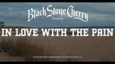 Black Stone Cherry - In Love With The Pain (Official Music Video) - YouTube