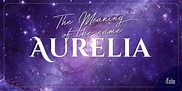 The Meaning of the Name "Aurelia", and Why Numerologists Like It
