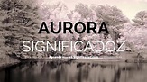 Aurora - Significado del Nombre Aurora - YouTube