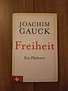 Freiheit: Ein Plädoyer Ein Plädoyer Gauck, Joachim: 1034716 3466370329 ...