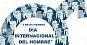 Hoy 19 de noviembre se celebra el día internacional del Hombre | El ...