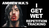 I Get Wet - Andrew W.K. - Repetition Tracking - YouTube