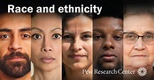 Race and Ethnicity | Pew Research Center