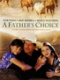 A Father's Choice (2000) - Rotten Tomatoes