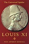 Louis XI: The Universal Spider by Paul Murray Kendall | Goodreads
