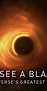 How to See a Black Hole: The Universe's Greatest Mystery (TV Movie 2019 ...