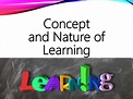 Concept and Nature of Learning | PPT