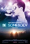 Be Somebody (2016) Poster #1 - Trailer Addict
