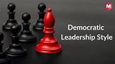 Democratic Leadership - Style, Characteristics, Pros and Cons | Marketing91