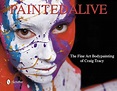Painted Alive: The Fine Art Bodypainting of Craig Tracy by Craig Tracy ...