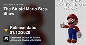 The Stupid Mario Bros. Show (TV Series 2020 - Now)
