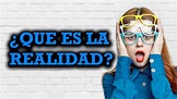 Qué es la REALIDAD | Diferentes TIPOS de REALIDADES - YouTube