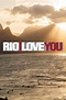 Rio, I Love You Movie Poster - #299232