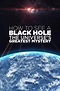 How to See a Black Hole: The Universe's Greatest Mystery (TV Movie 2019 ...