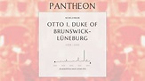 Otto I, Duke of Brunswick-Lüneburg Biography - German duke | Pantheon