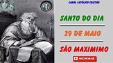 SANTO DO DIA - 29 DE MAIO - SÃO MAXIMIMO ENFRENTOU MUITAS BATALHAS NA ...