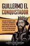 Biografías- Guillermo el conquistador, Captivating History ...