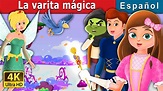 La varita mágica | The Magic Wand Story in Spanish | Cuentos De Hadas ...