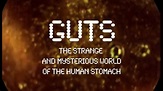 Guts: The Strange and Mysterious World of the Human Stomach (2012)