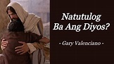 NATUTULOG BA ANG DIYOS? | GARY VALENCIANO | INSPIRATIONAL SONG | AUDIO ...