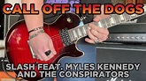 Slash ft. Myles Kennedy And The Conspirators - CALL OFF THE DOGS Guitar ...