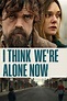 I Think We're Alone Now (2018) — The Movie Database (TMDb)