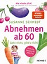 Susanne Schmidt: Nie wieder dick! Abnehmen ab 60 - eBook - Heyne Verlag
