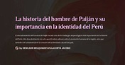 La historia del hombre de Paiján y su importancia en la identidad del Perú