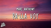 Marc Anthony - Pa'lla Voy (Lyrics/Letra) - YouTube